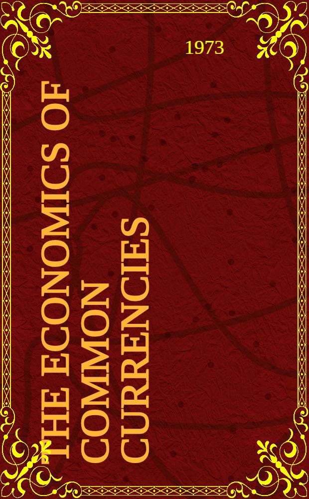 The economics of common currencies : Proceedings of the Madrid conference on optimum currency areas