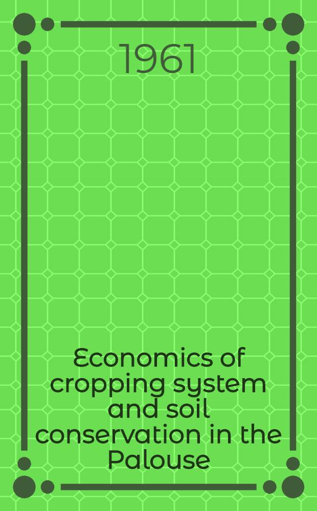 Economics of cropping system and soil conservation in the Palouse