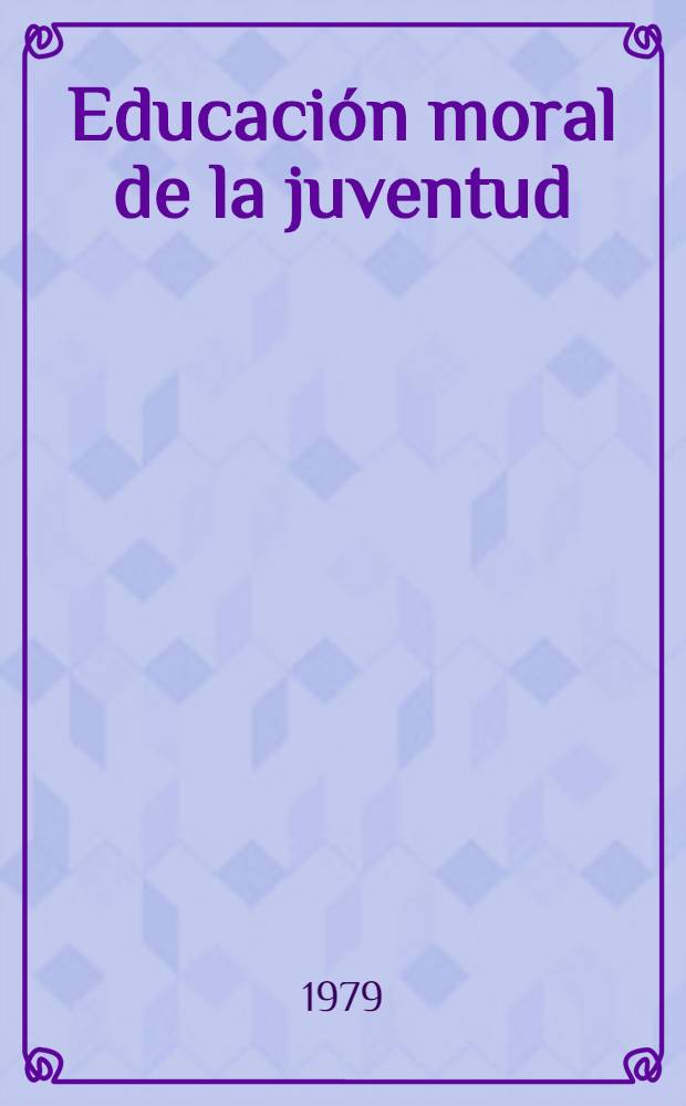 Educación moral de la juventud : Recop. des art. escritos por científicos sov