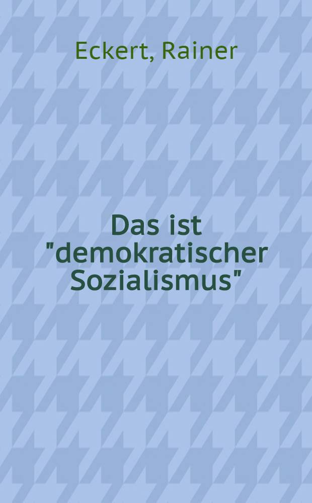 Das ist "demokratischer Sozialismus" : Eine Antwort auf Johano Strassers Frage: "Was ist demokratischer Sozialismus?"