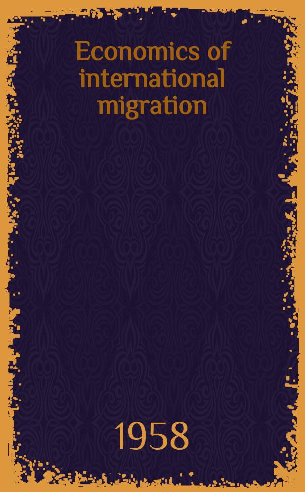 Economics of international migration : Proceedings of a Conference held by the International economic association