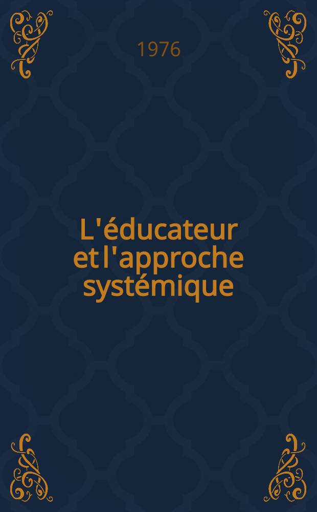L'éducateur et l'approche systémique : Manuel pour améliorer la pratique de l'éducation dans les pays en voie de développement