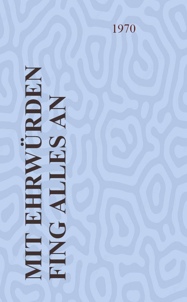 Mit Ehrw&uuml;rden fing alles an