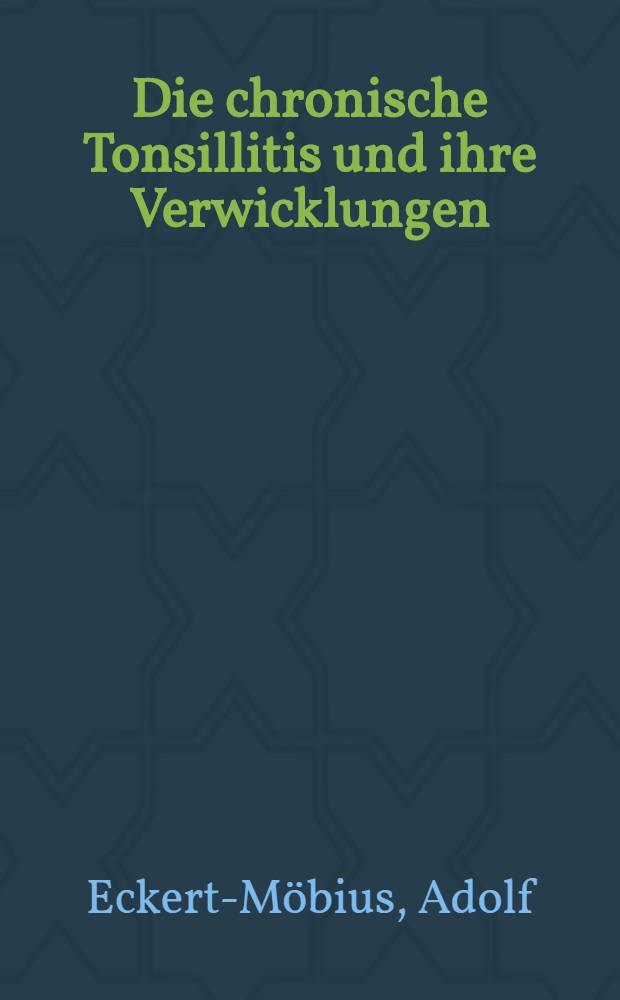 Die chronische Tonsillitis und ihre Verwicklungen
