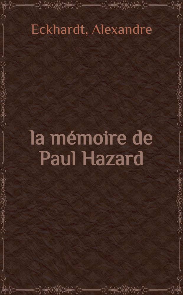 À la mémoire de Paul Hazard