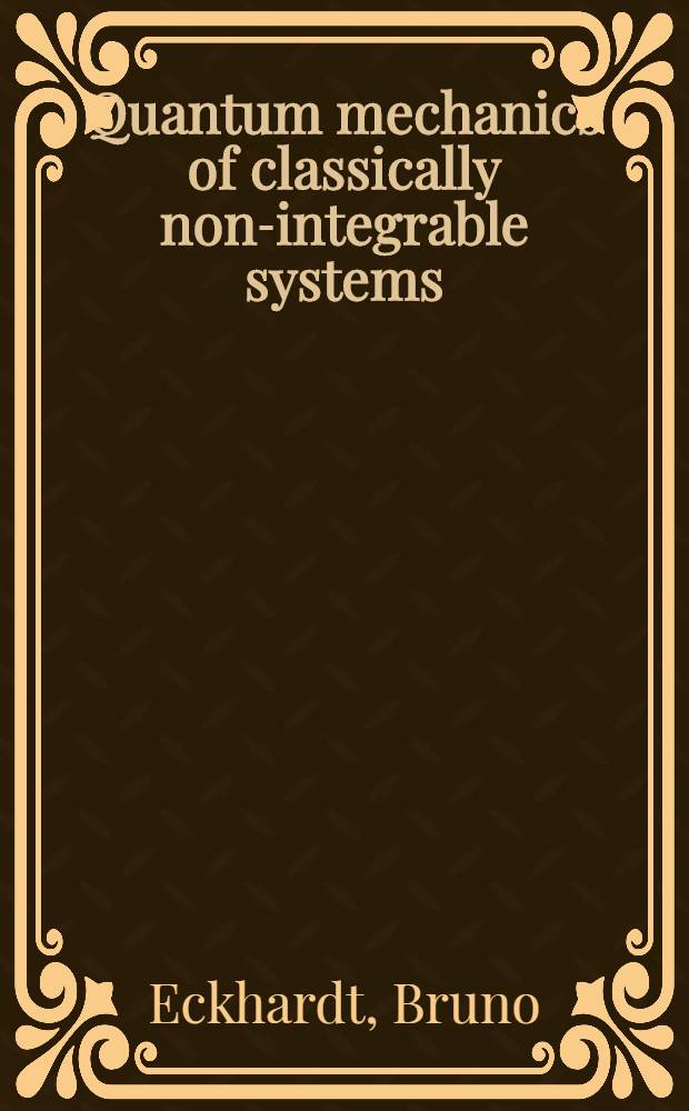 Quantum mechanics of classically non-integrable systems