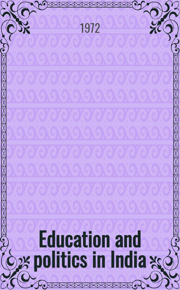 Education and politics in India : Studies in organization, society and policy