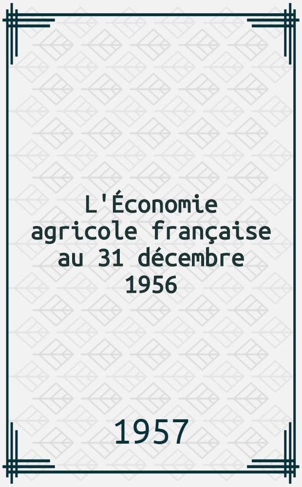 L'Économie agricole française au 31 décembre 1956 : P. 1-2