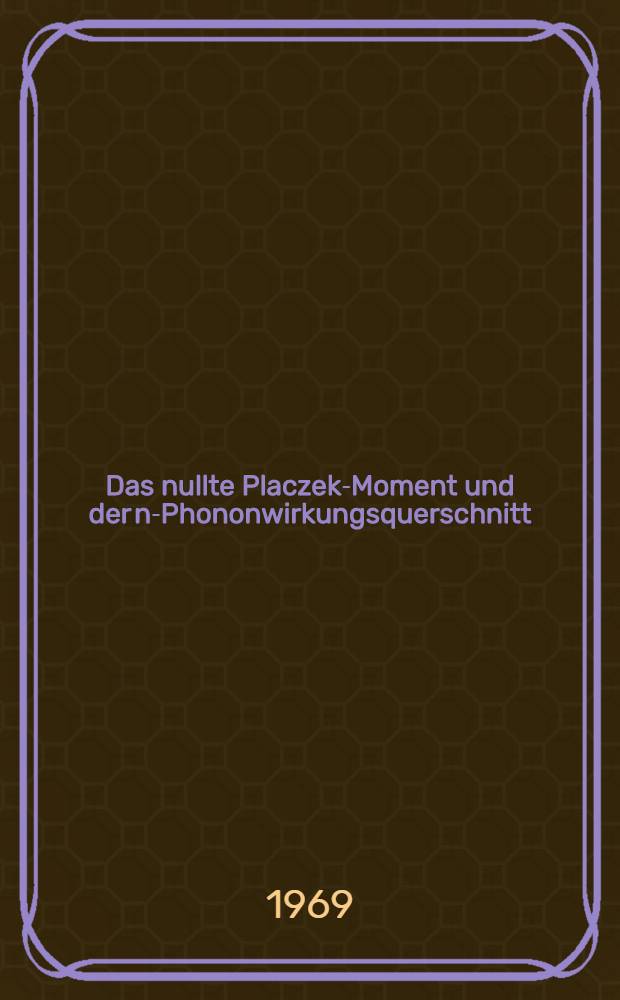 Das nullte Placzek-Moment und der n-Phononwirkungsquerschnitt