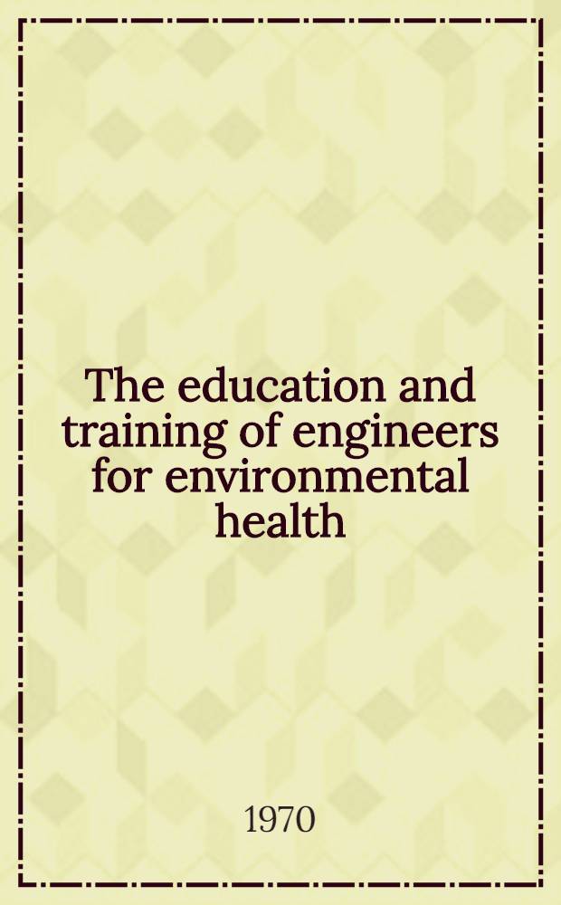 The education and training of engineers for environmental health