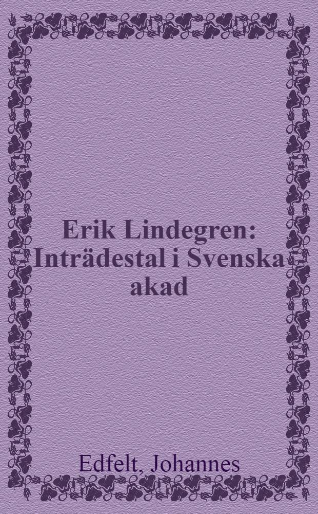 Erik Lindegren : Inträdestal i Svenska akad