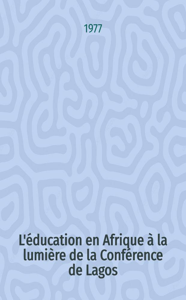 L'éducation en Afrique à la lumière de la Conférence de Lagos (1976)