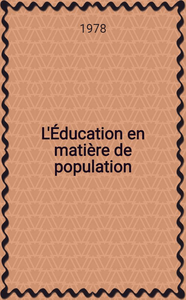 L'Éducation en matière de population : Une perspective contemporaine : Étude intern. sur les concepts fondamentaux et la méthodologie de l'Éducation en matière de population (ISCOMPE)