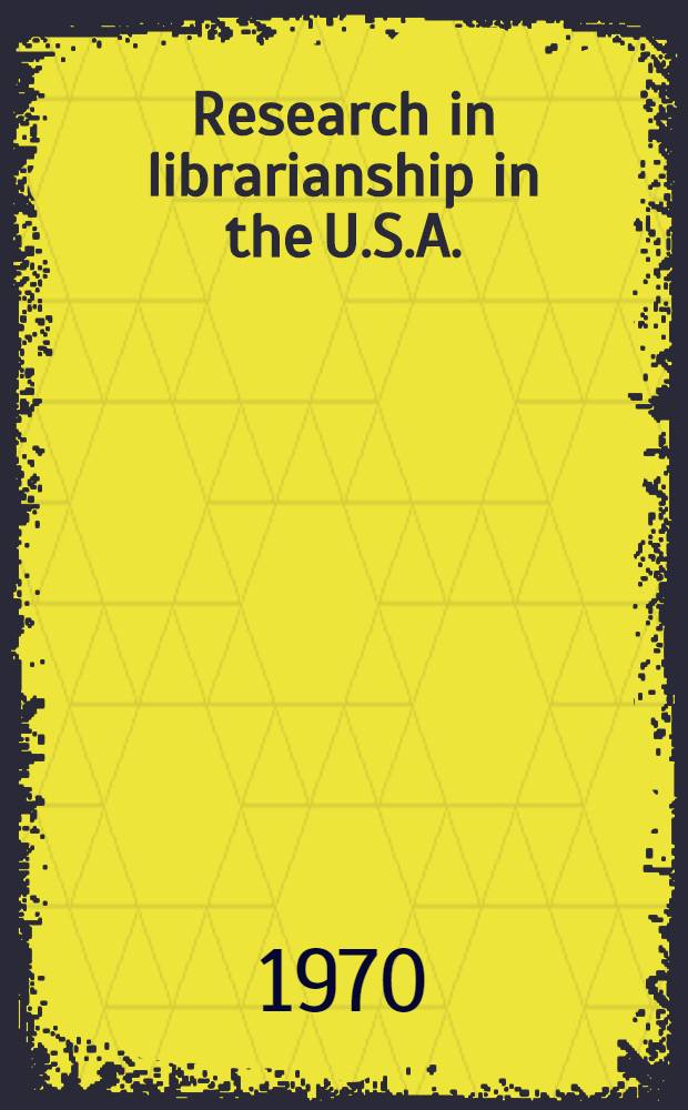 Research in librarianship in the U.S.A.