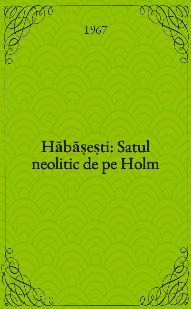 Hăbăşeşti : Satul neolitic de pe Holm