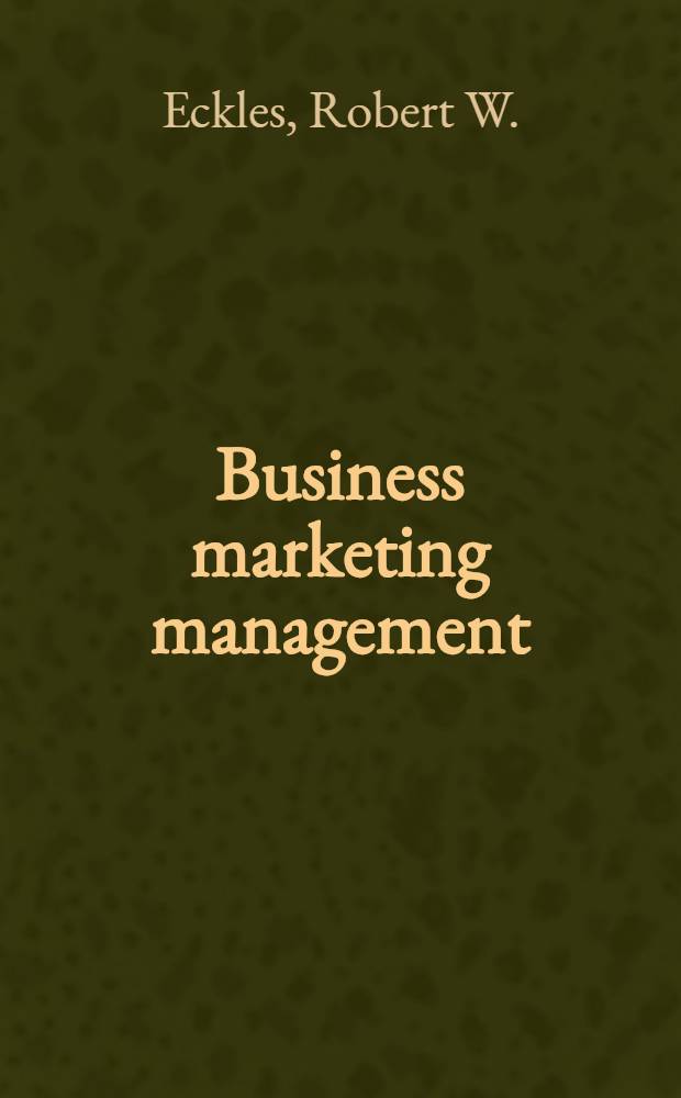 Business marketing management : Marketing business products a. services