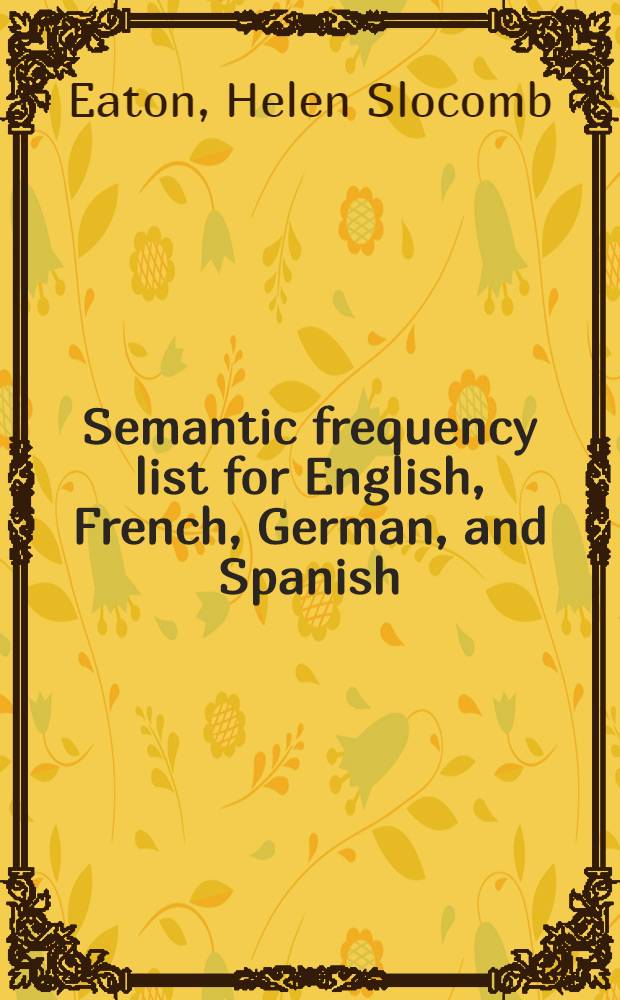 Semantic frequency list for English, French, German, and Spanish : A correlation of the first six thousand words in four single-language frequency lists