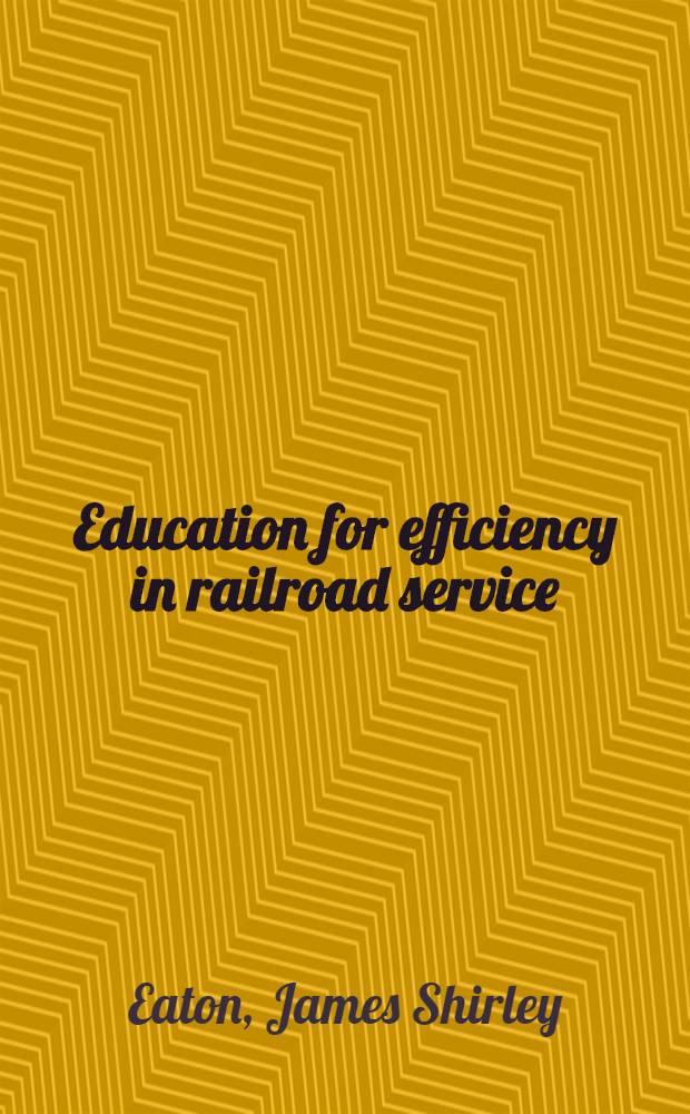 Education for efficiency in railroad service