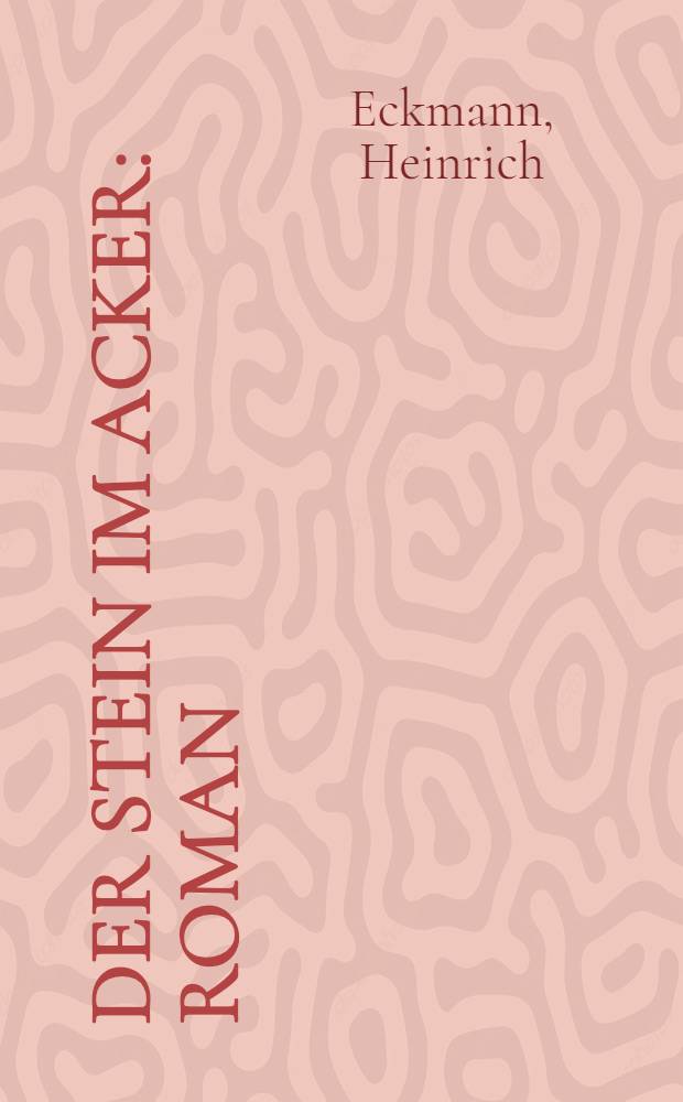 Der Stein im Acker : Roman