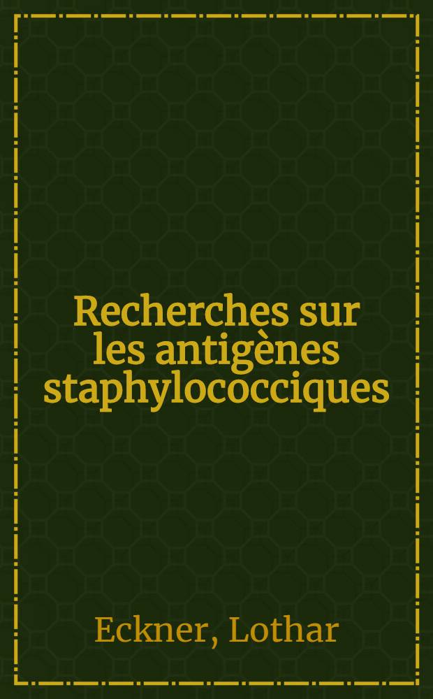Recherches sur les antigènes staphylococciques : Fibrinolysine et hémolysines : Thèse ..