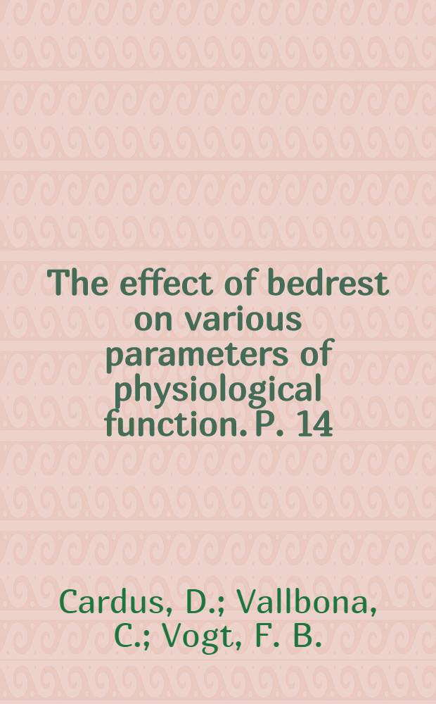 The effect of bedrest on various parameters of physiological function. P. 14 : Effect of bedrest on plasma levels and urinary excretion of 17-hedroxycorticosteroids