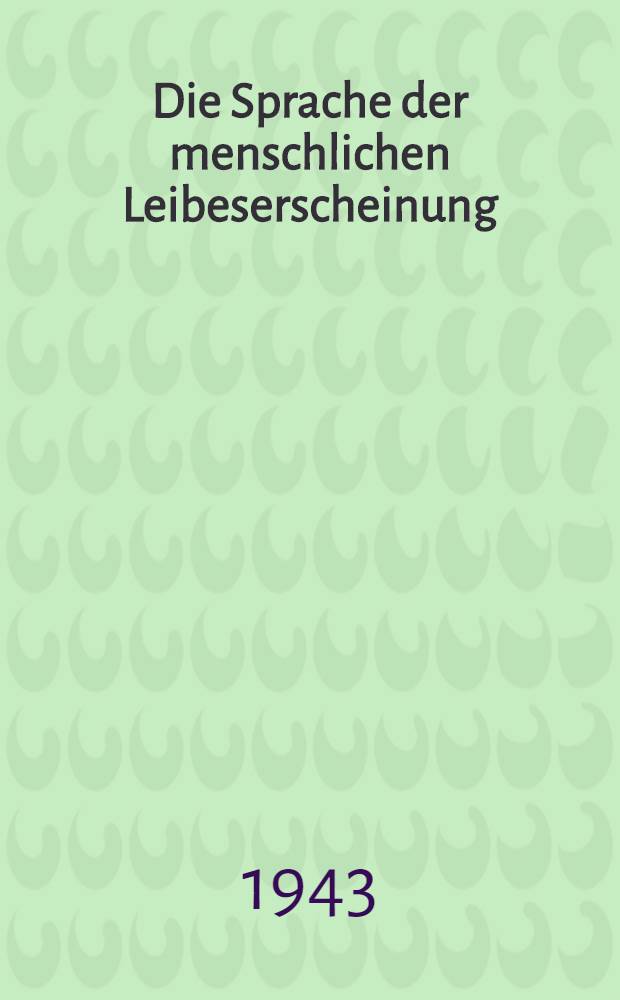 Die Sprache der menschlichen Leibeserscheinung