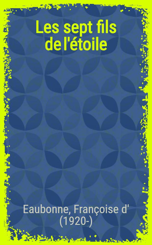 Les sept fils de l'étoile : Roman