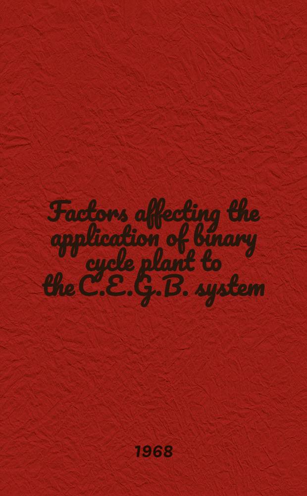 Factors affecting the application of binary cycle plant to the C.E.G.B. system