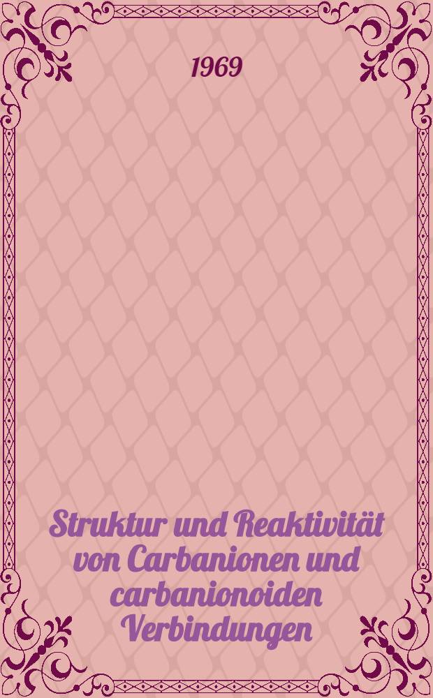 Struktur und Reaktivität von Carbanionen und carbanionoiden Verbindungen