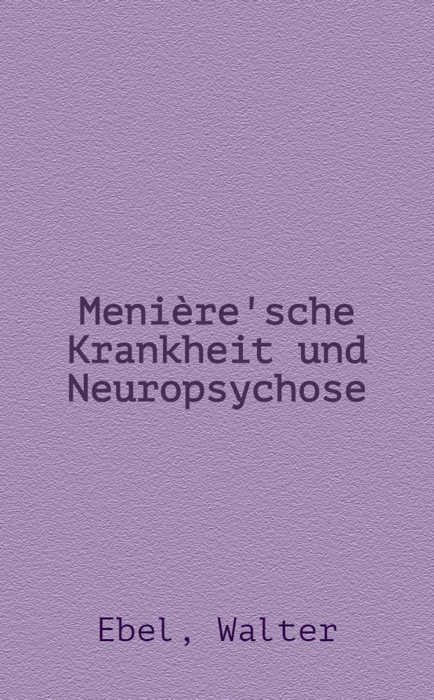 ... Meni&egrave;re'sche Krankheit und Neuropsychose : Inaug.-Diss. ... der ... Universit&auml;t zu Kiel