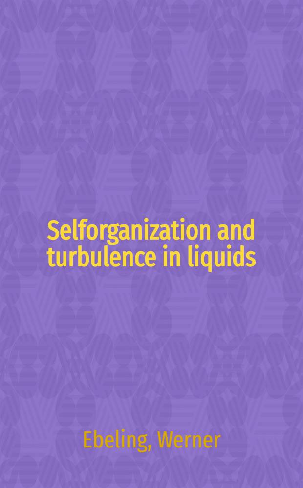 Selforganization and turbulence in liquids