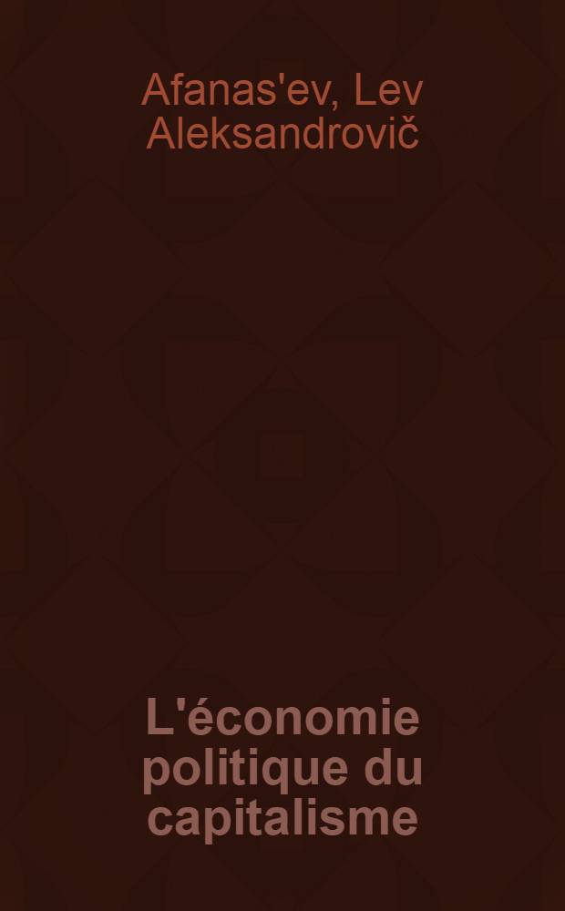 L'économie politique du capitalisme : Trad. du russe ..
