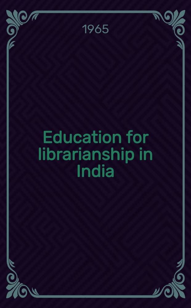 Education for librarianship in India : ... Papers read at the Second IASLIC seminar held at Panjab univ., Chandigarh, during Sept.-Oct. 1962
