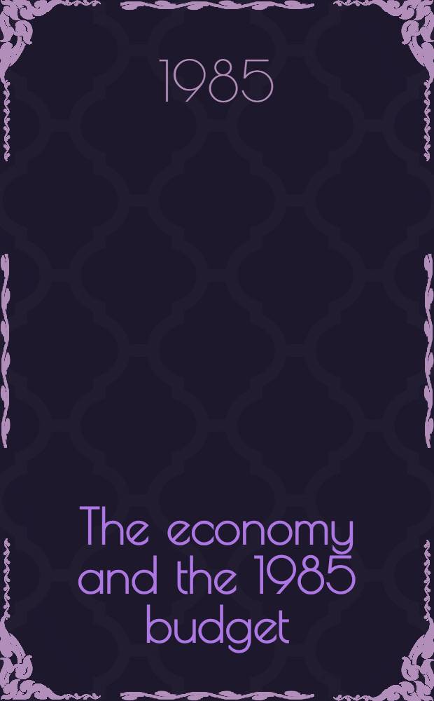 The economy and the 1985 budget