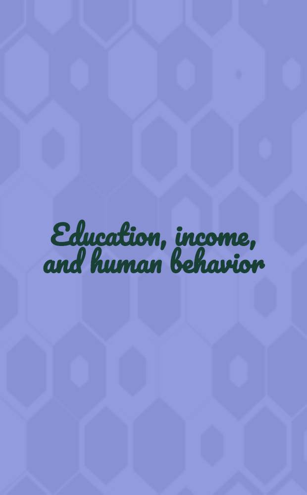 Education, income, and human behavior : A report prep. for The Carnegie comm. on higher education and the Nat. bureau of econ. research, a Conf. of the Nat. bureau of econ. research
