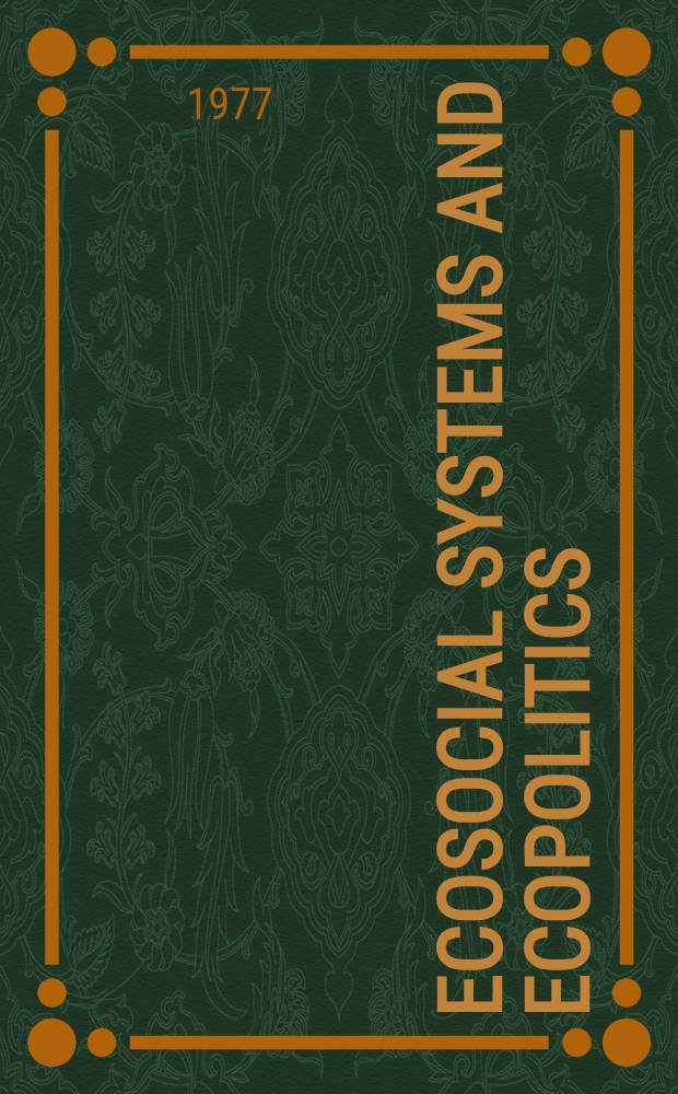 Ecosocial systems and ecopolitics : A reader on human a. social implications of environmental management in developing countries