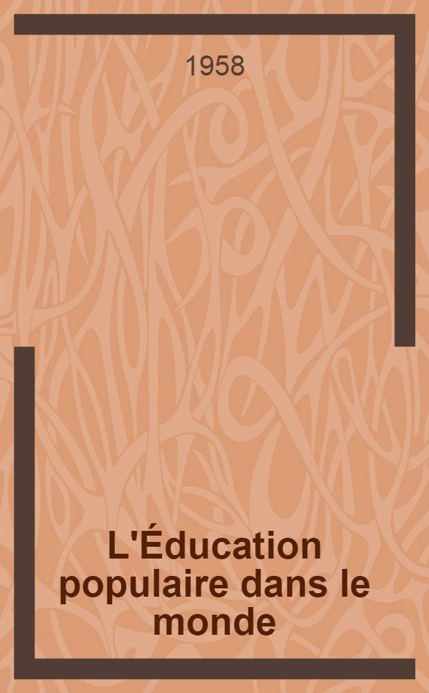 L'Éducation populaire dans le monde : (Étude comparative portant sur vingt-deux pays)