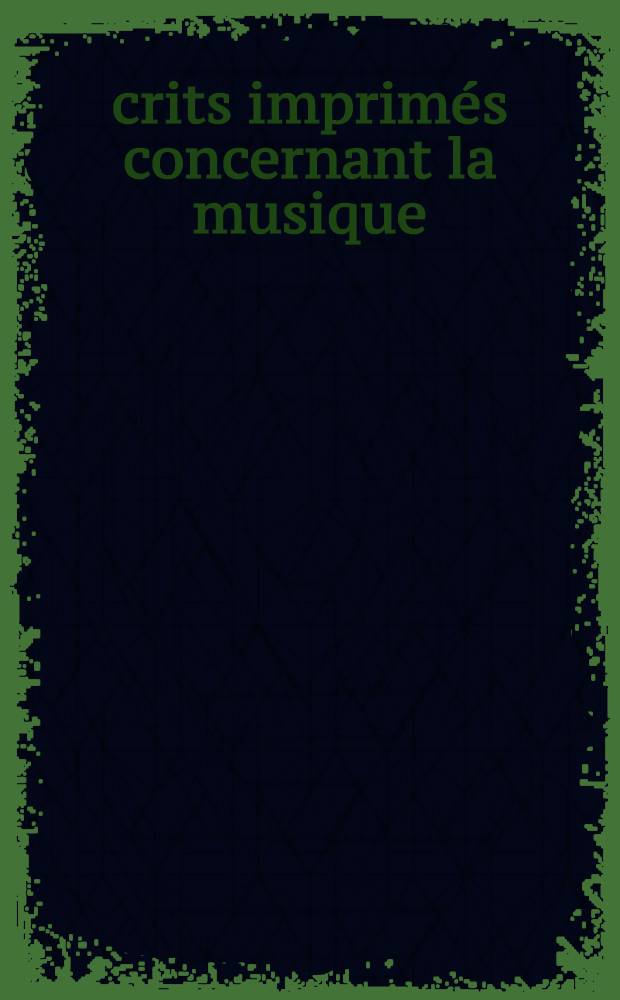 Écrits imprimés concernant la musique : Ouvrage publ. sous la dir. de François Lesure : 1-2