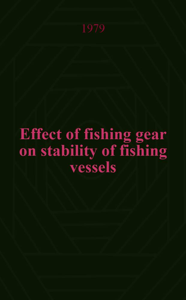 Effect of fishing gear on stability of fishing vessels : Suggestion for evaluation of stability of fishing vessels operating with fishing gear outboard : Calculation results of stability of vessels under action of fishing gears pull