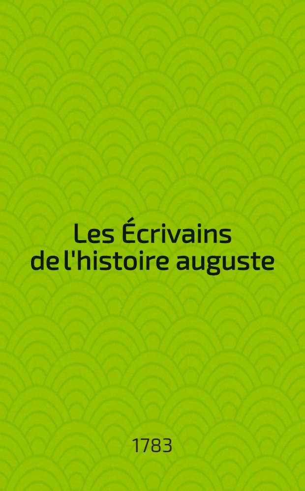 Les Écrivains de l'histoire auguste : Traduits en François