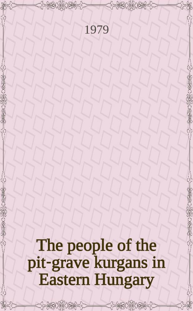 The people of the pit-grave kurgans in Eastern Hungary