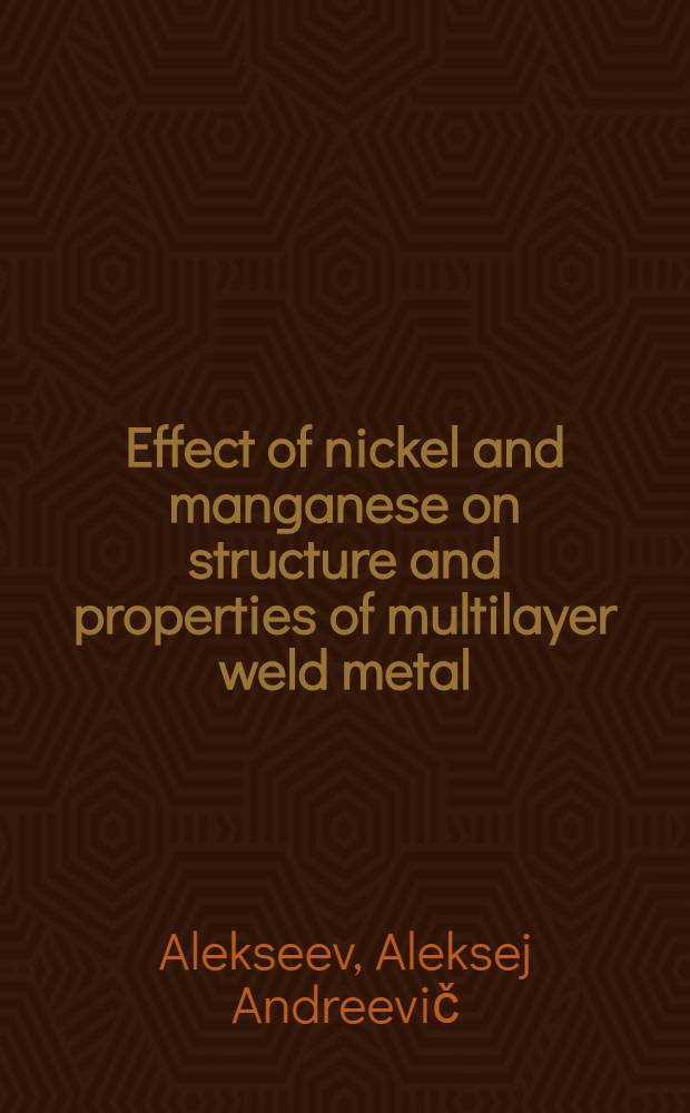 Effect of nickel and manganese on structure and properties of multilayer weld metal