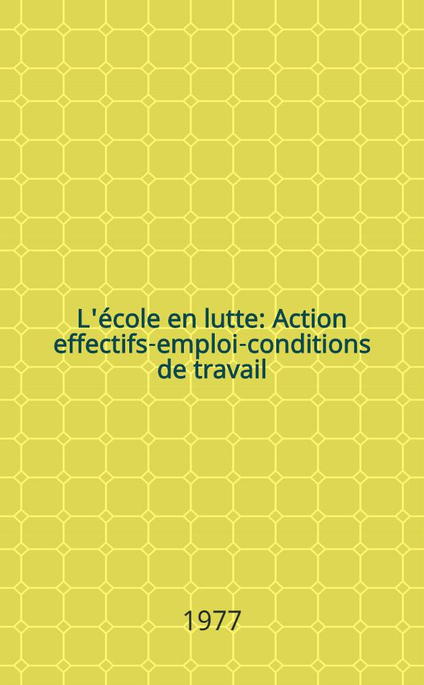 L'école en lutte : Action effectifs-emploi-conditions de travail