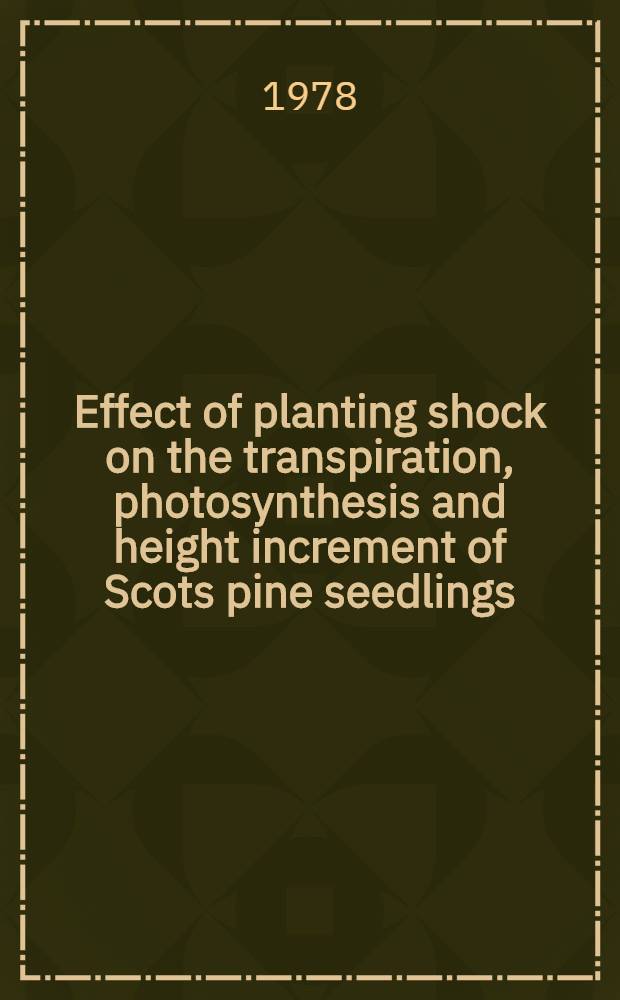 Effect of planting shock on the transpiration, photosynthesis and height increment of Scots pine seedlings