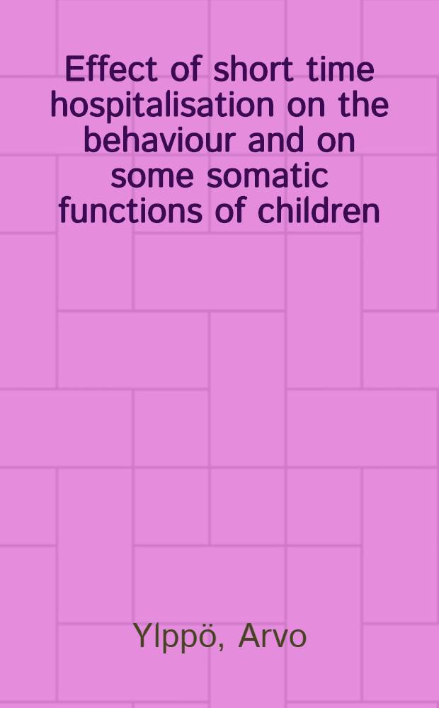 Effect of short time hospitalisation on the behaviour and on some somatic functions of children