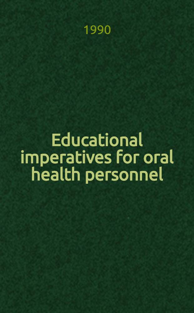 Educational imperatives for oral health personnel : Change or decay?