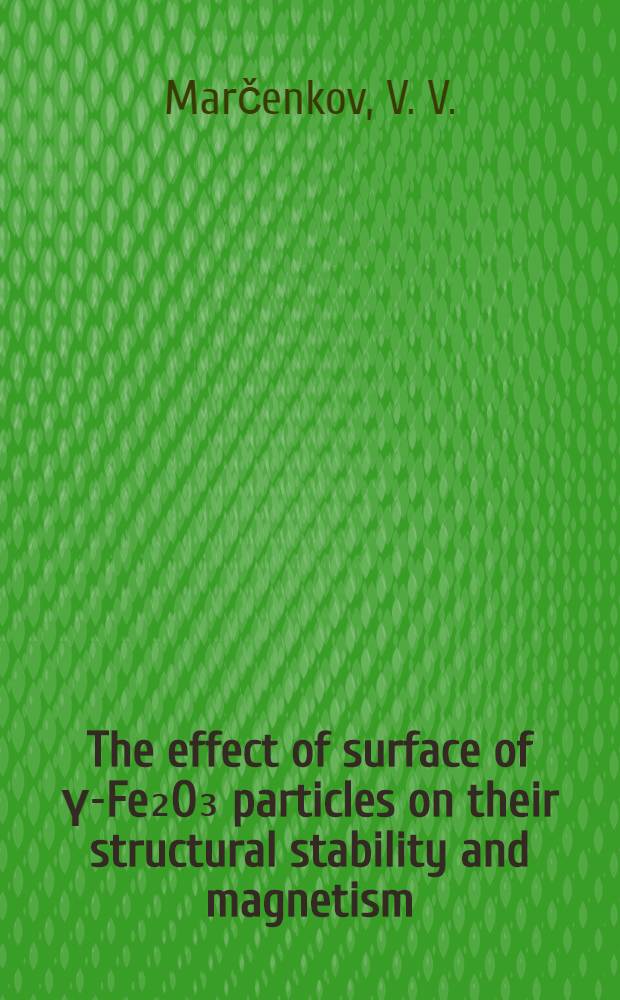 The effect of surface of γ-Fe₂O₃ particles on their structural stability and magnetism