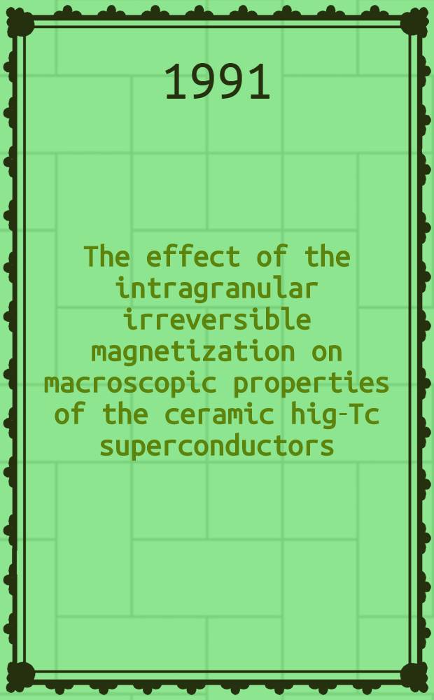 The effect of the intragranular irreversible magnetization on macroscopic properties of the ceramic high- Tc superconductors