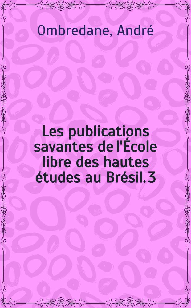 Les publications savantes de l'&Eacute;cole libre des hautes &eacute;tudes au Br&eacute;sil. 3 : &Eacute;tudes de psychologie m&eacute;dicale