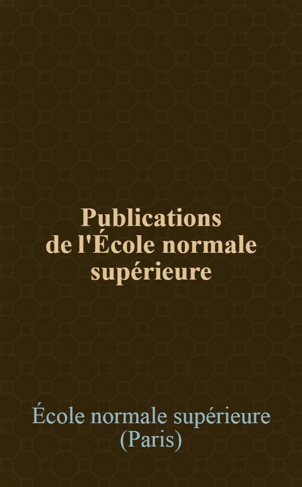 Publications de l'École normale supérieure : Section des lettres